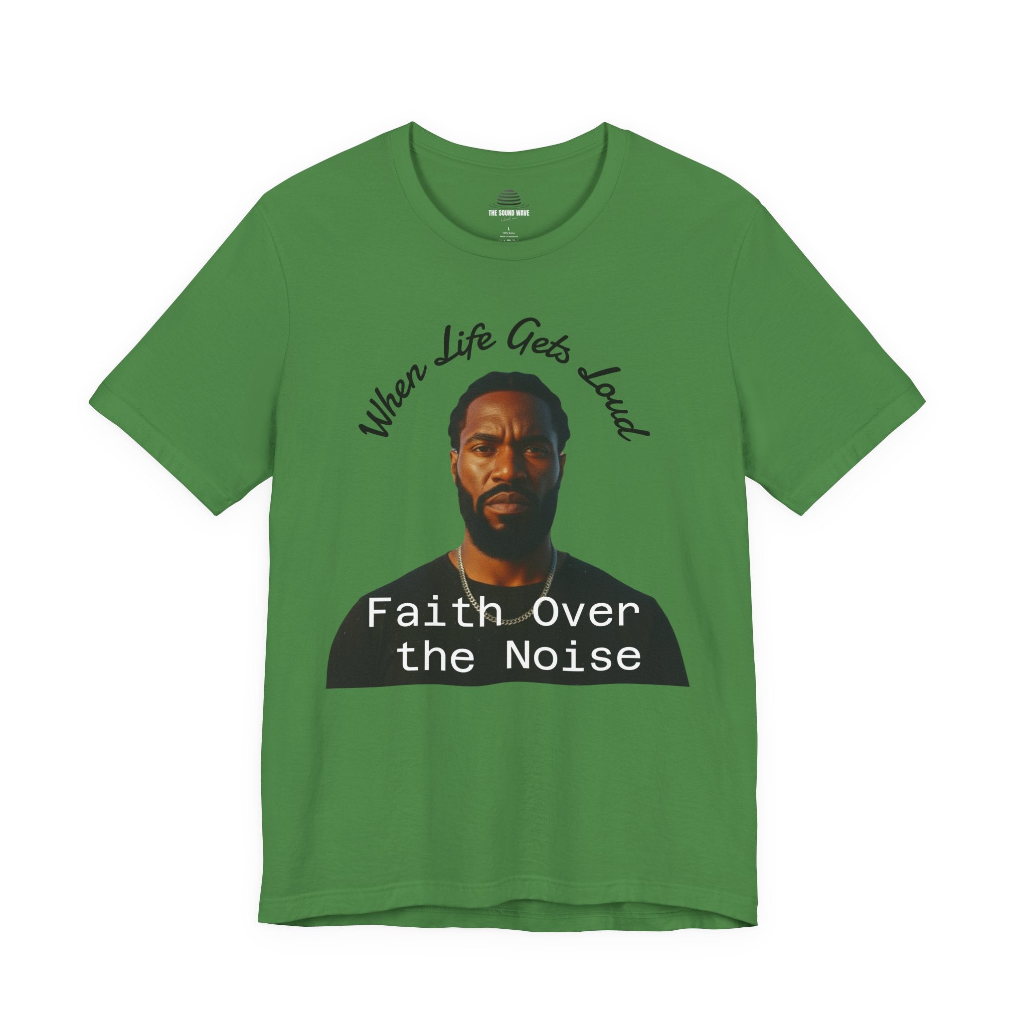 Faith Over the Noise Tee — "When Life Gets Loud" Inspirational Christian T-Shirt