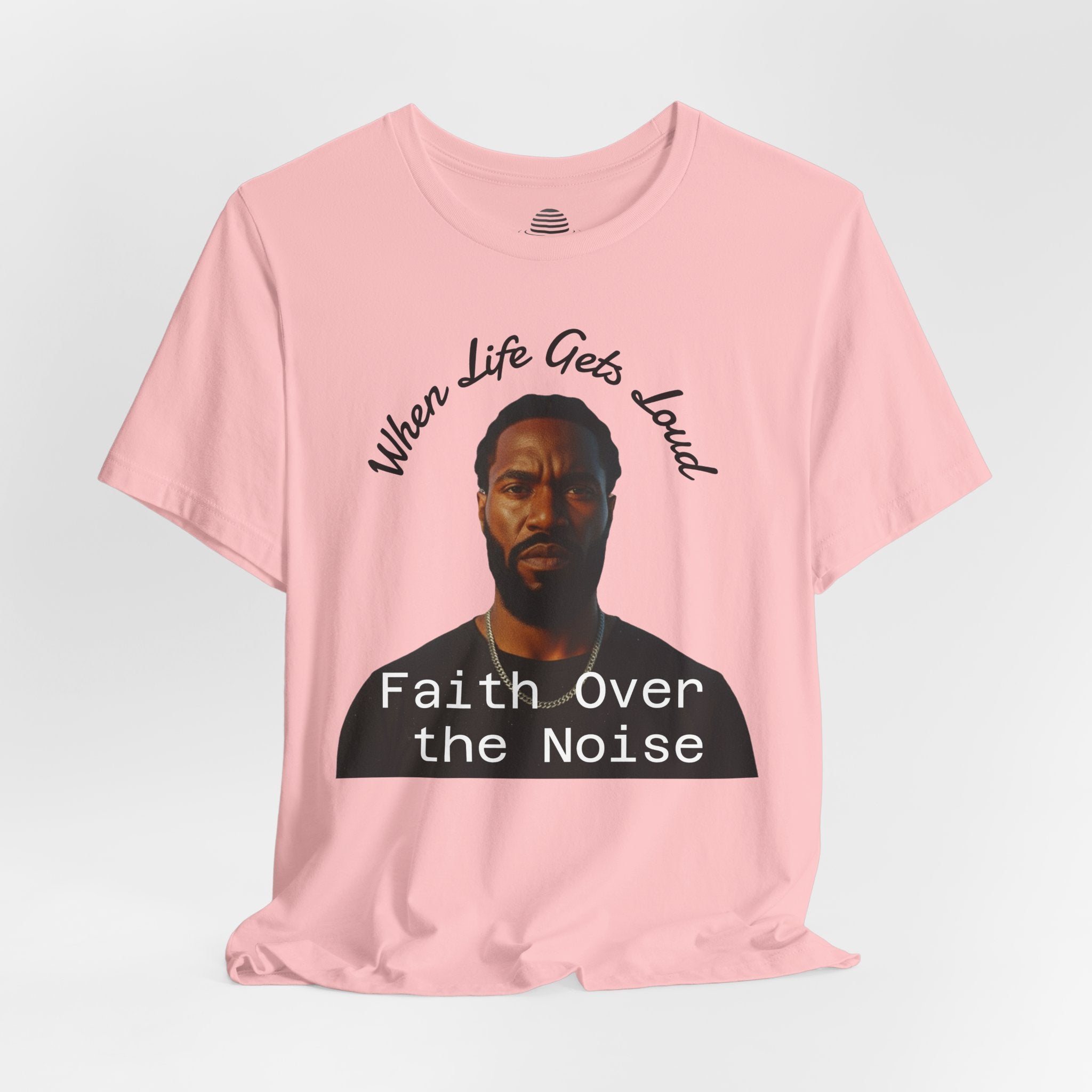 Faith Over the Noise Tee — "When Life Gets Loud" Inspirational Christian T-Shirt
