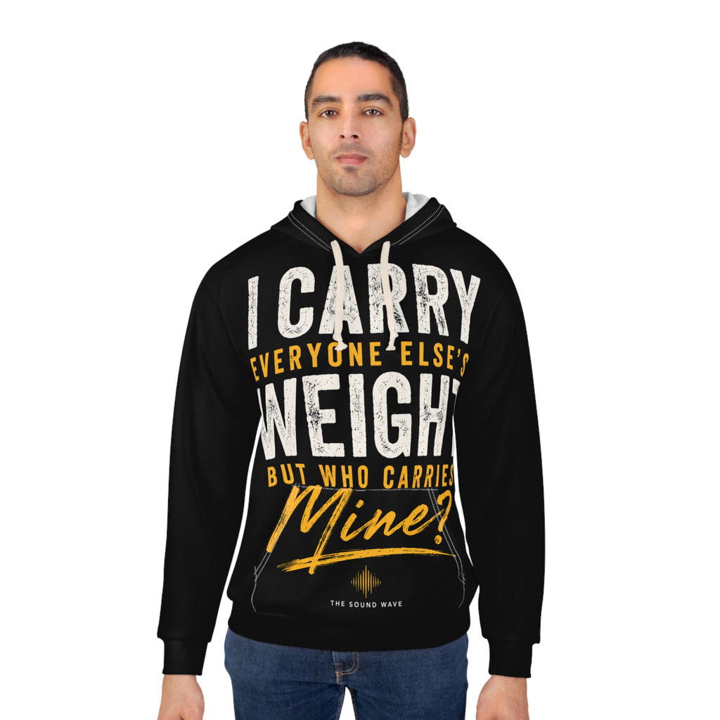 Hoodie - "I Carry Everyone Else's Weight But Who Carries Mine?" Empowerment Pullover