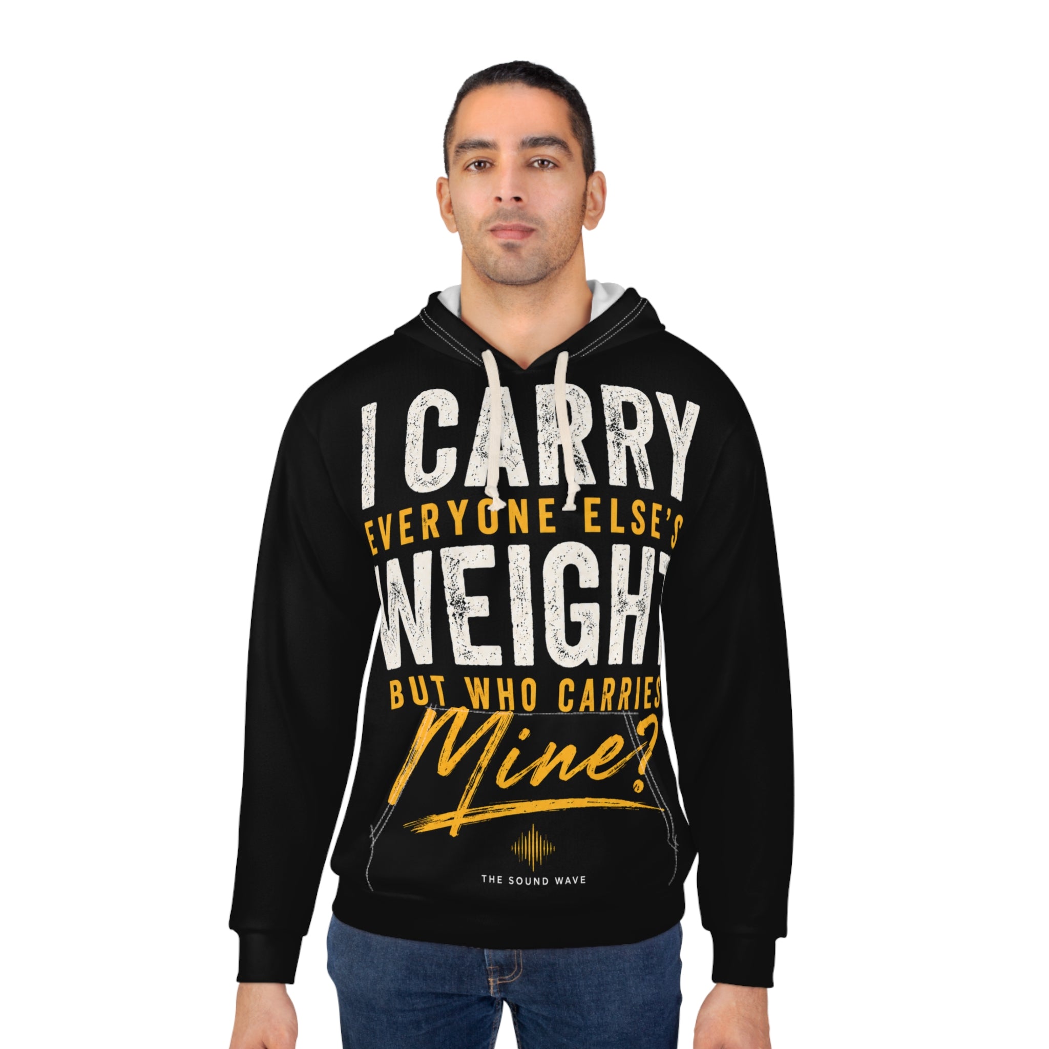 Hoodie - "I Carry Everyone Else's Weight But Who Carries Mine?" Empowerment Pullover