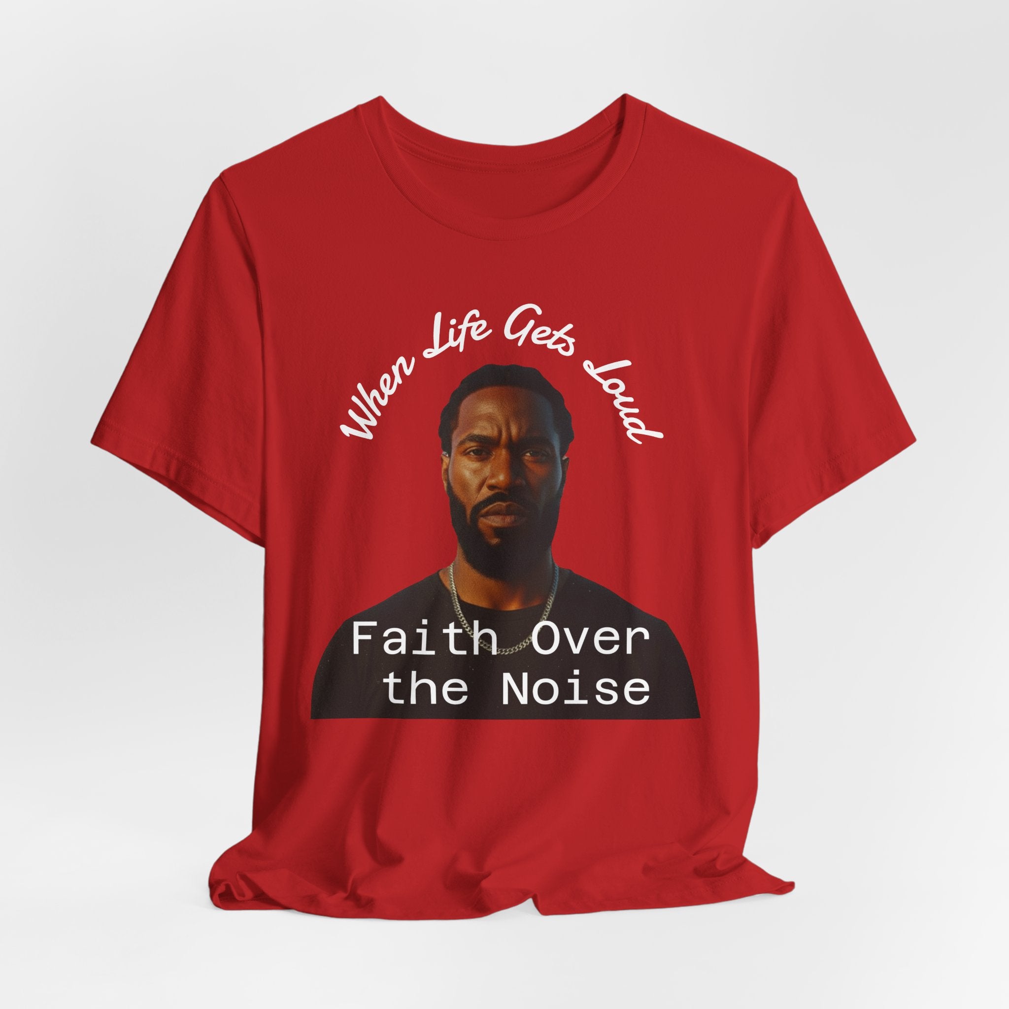 Faith Over the Noise Tee — "When Life Gets Loud" Inspirational Christian T-Shirt