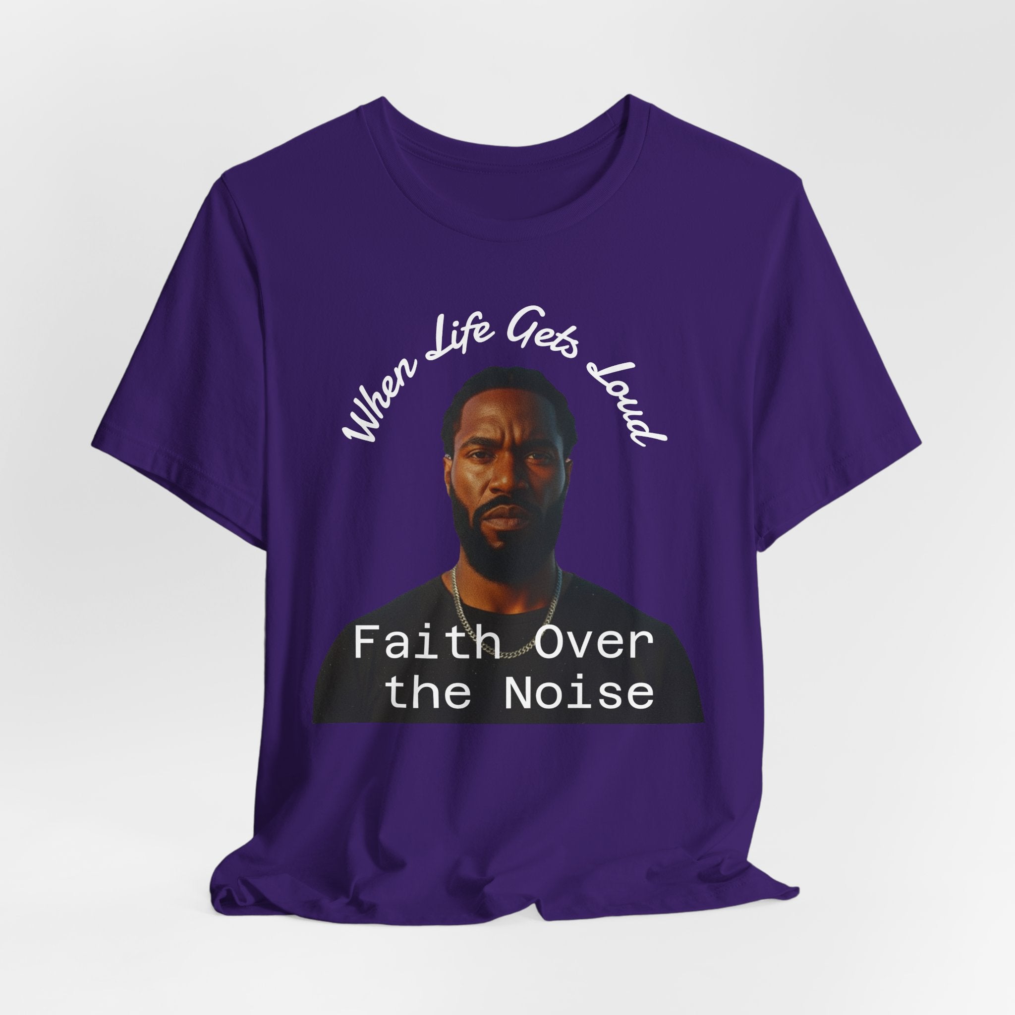Faith Over the Noise Tee — "When Life Gets Loud" Inspirational Christian T-Shirt