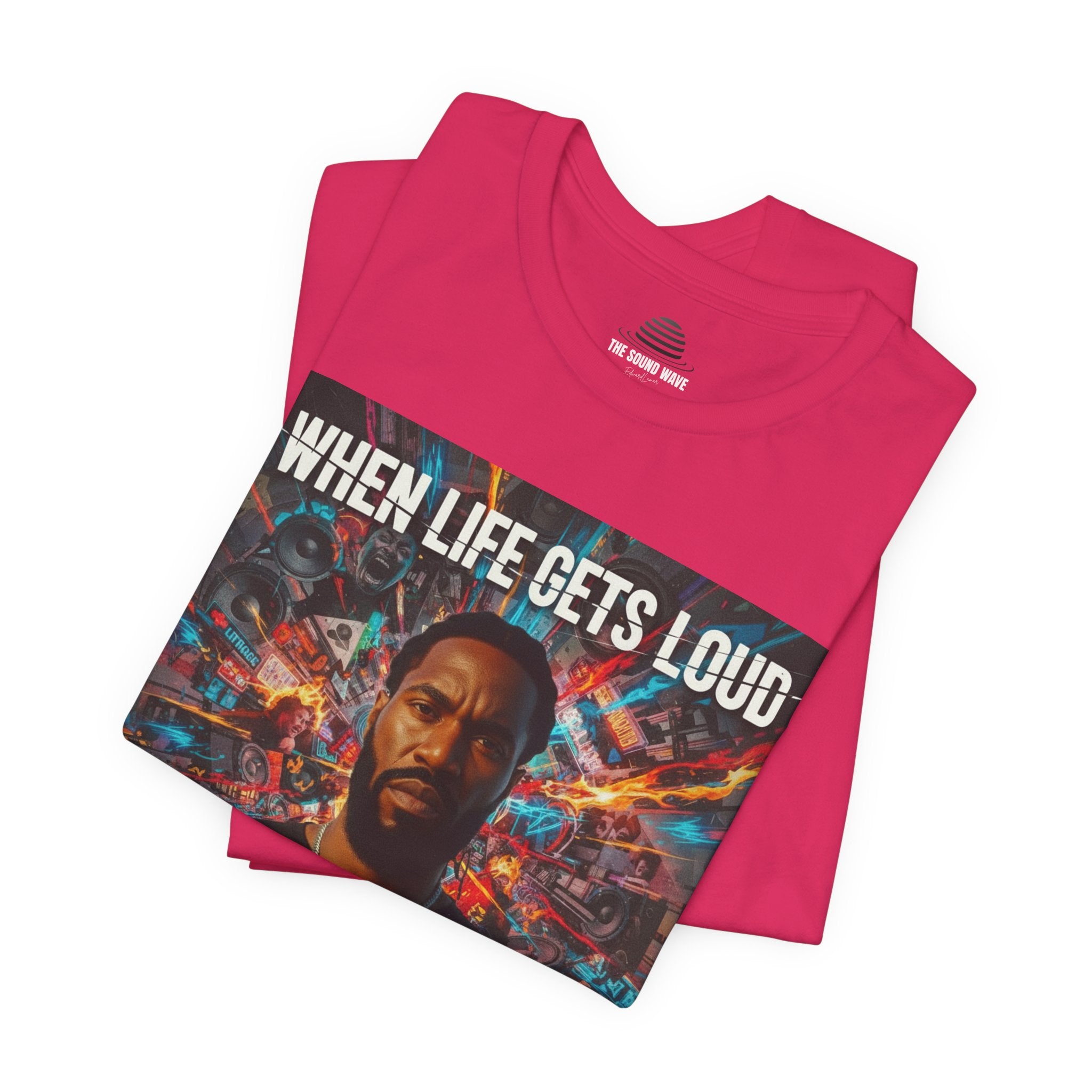When Life Gets Loud Tee — 'When Life Gets Loud' Graphic T-Shirt