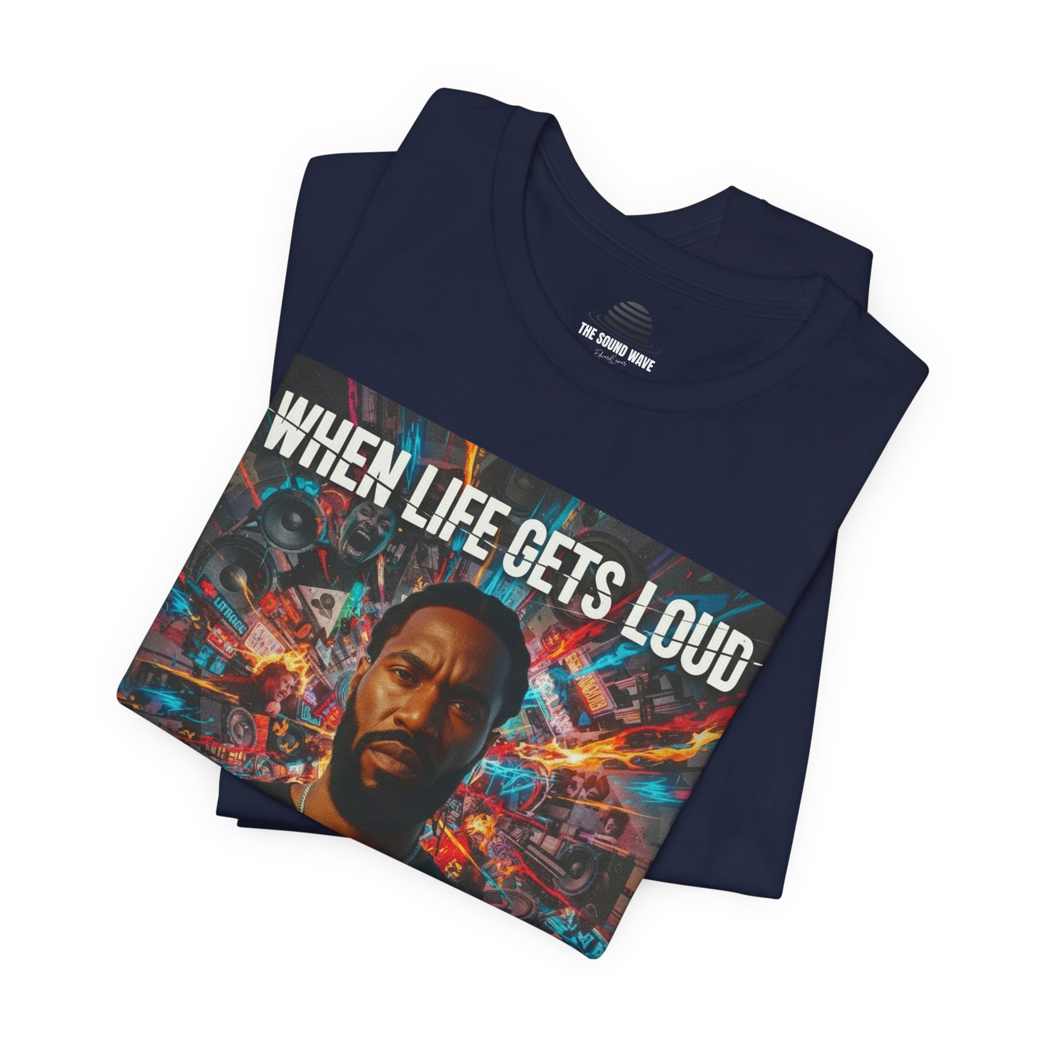 When Life Gets Loud Tee — 'When Life Gets Loud' Graphic T-Shirt