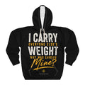 Hoodie - "I Carry Everyone Else's Weight But Who Carries Mine?" Empowerment Pullover