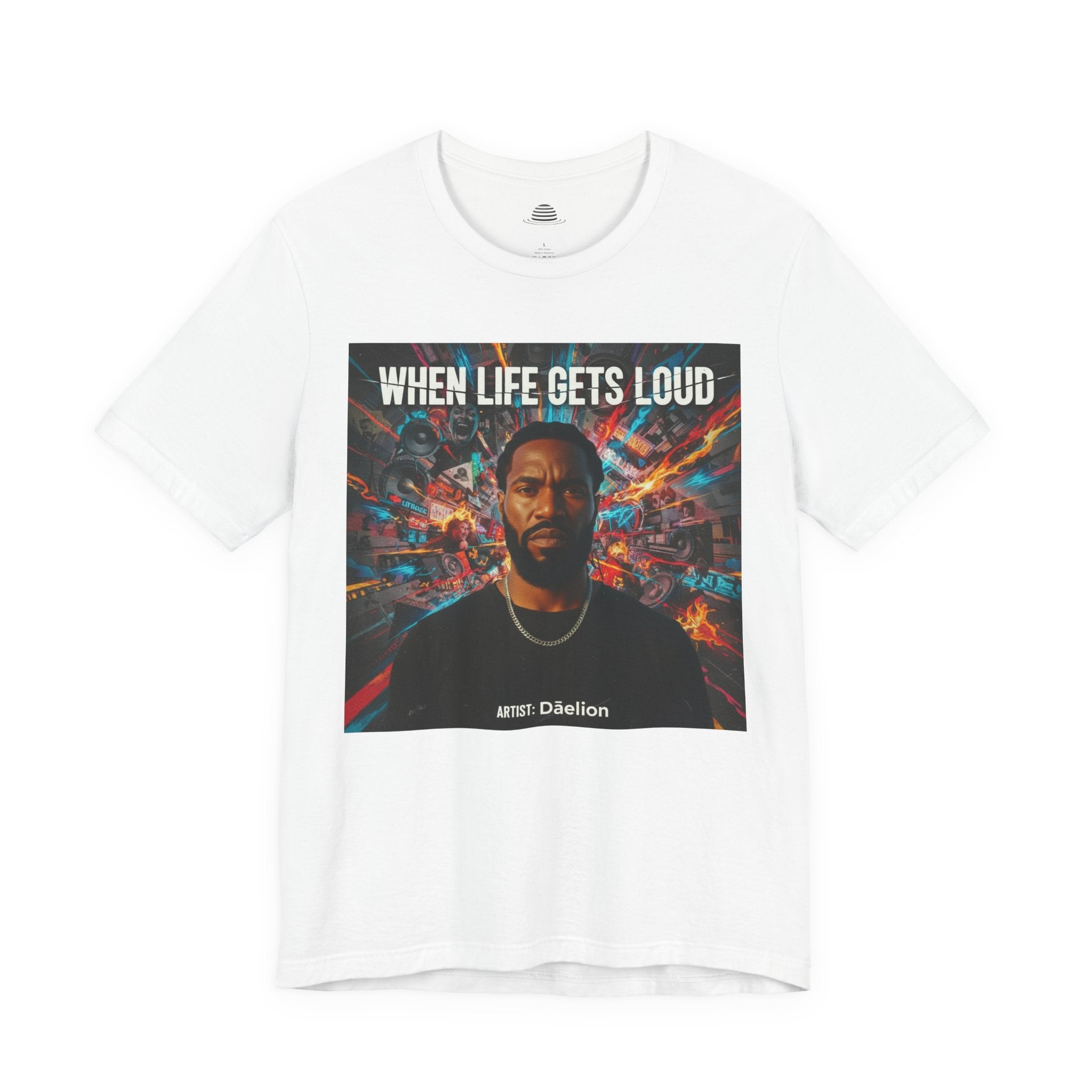 When Life Gets Loud Tee — 'When Life Gets Loud' Graphic T-Shirt