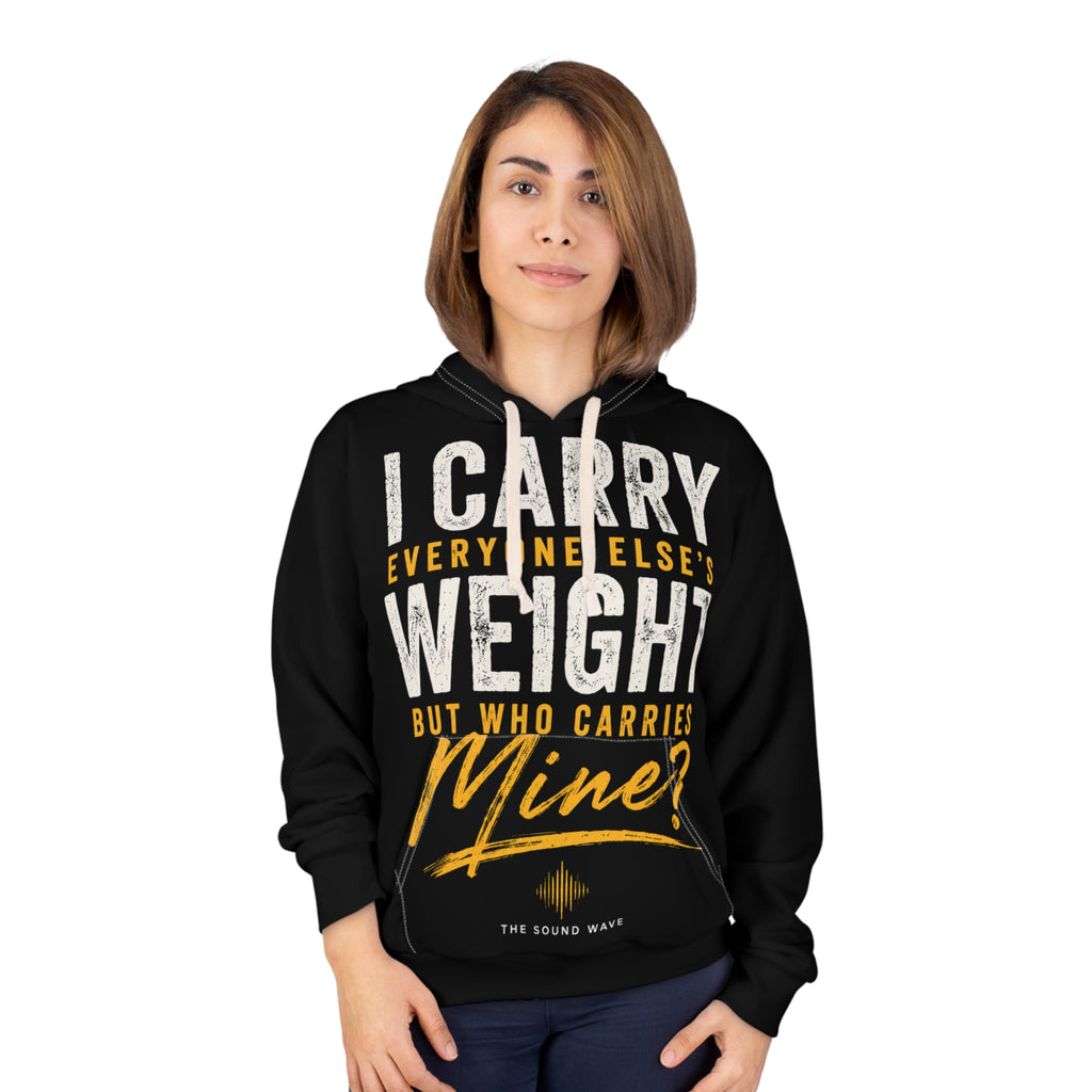 Hoodie - "I Carry Everyone Else's Weight But Who Carries Mine?" Empowerment Pullover