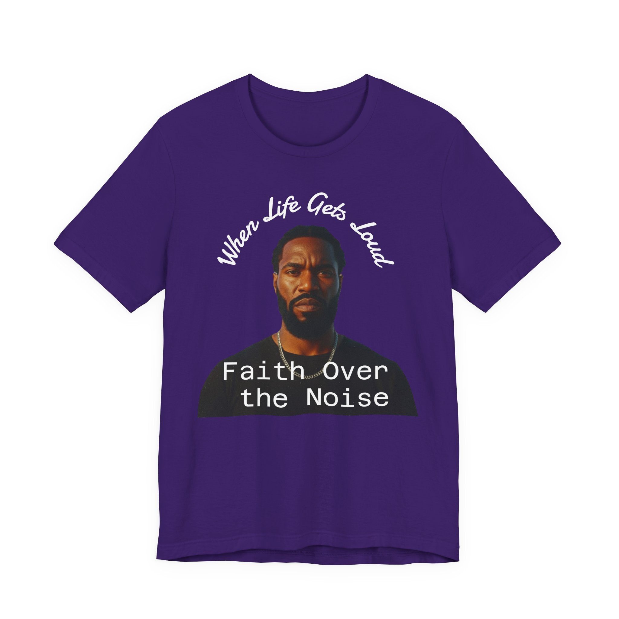 Faith Over the Noise Tee — "When Life Gets Loud" Inspirational Christian T-Shirt
