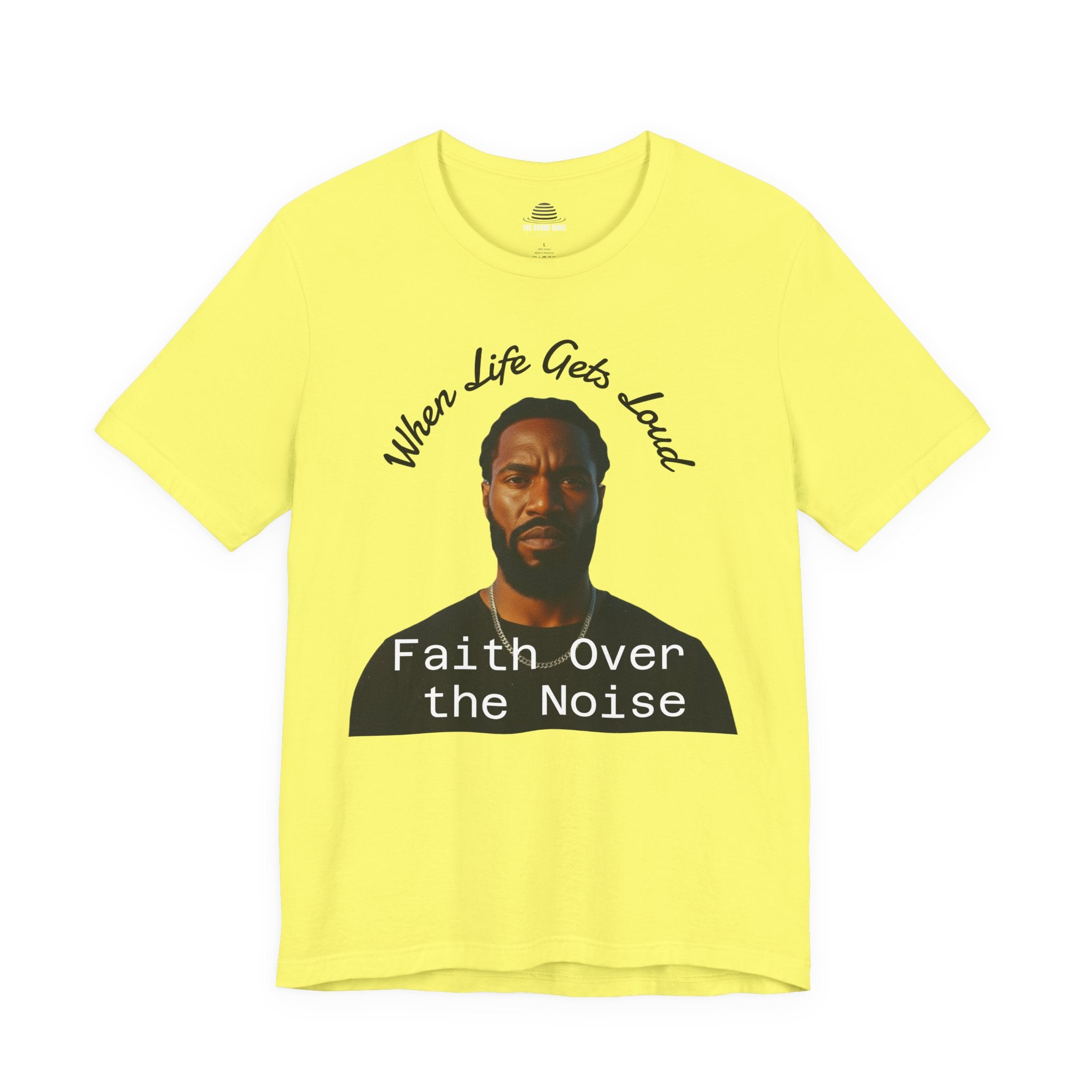 Faith Over the Noise Tee — "When Life Gets Loud" Inspirational Christian T-Shirt
