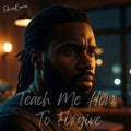 Teach Me How to Forgive